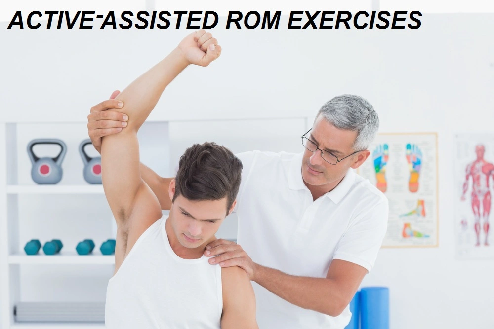 Active Assisted Range of Motion Exercises (A-AROM)