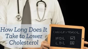 Read more about the article How Long Does It Take to Lower Cholesterol?
